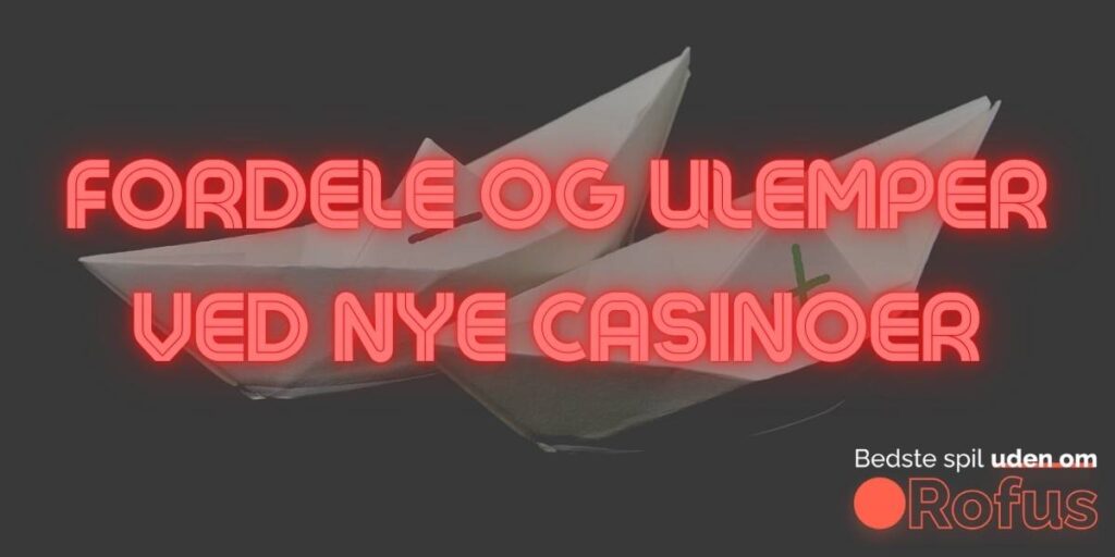 Fordele og ulemper ved nye casinoer