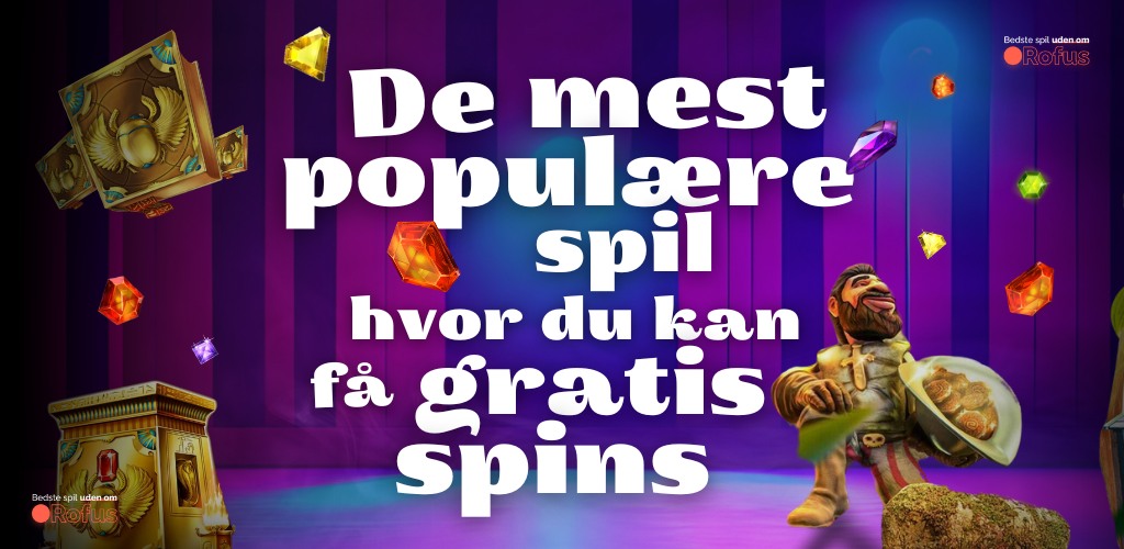 populære gratis spins spil uden rofus