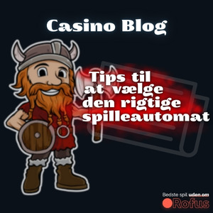 Tips til at vælge den rigtige spilleautomat